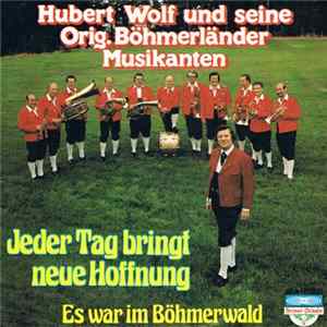Hubert Wolf Und Seine Original Böhmerländer - Jeder Tag Bringt Neue Hoffnung FLAC album