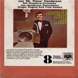 Joe "Mr Piano" Henderson - Remembers Ginger Rogers And Fred Astaire FLAC album