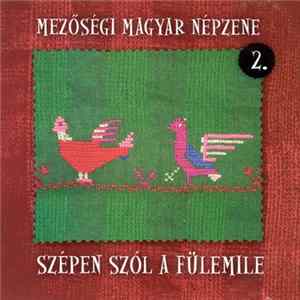Tüske Zenekar, Kallós Zoltán, Enyedi Ágnes - Mezőségi Magyar Népzene 2. - Szépen Szól A Fülemile FLAC album