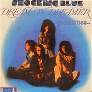 Shocking Blue - Dream On Dreamer / Good Times FLAC album