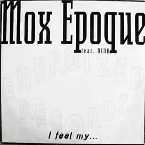 Mox Epoque Feat. Nina - I Feel My ... FLAC album