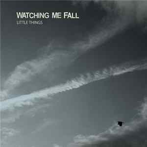 Watching Me Fall - Little Things FLAC album