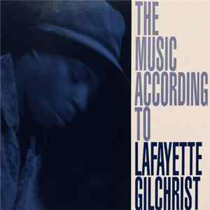 Lafayette Gilchrist - The Music According To Lafayette Gilchrist FLAC album