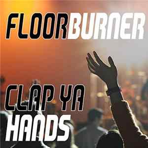 Floorburner - Clap Ya Hands / Kickin Da Base FLAC album