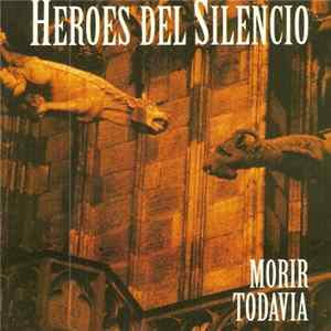 Héroes Del Silencio - Morir Todavía FLAC album