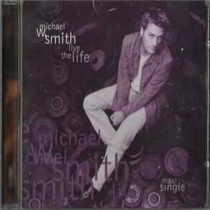 Michael W. Smith - Live The Life FLAC album