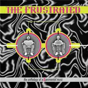 The Frustrated - The Anthology Of Experimental Music FLAC album
