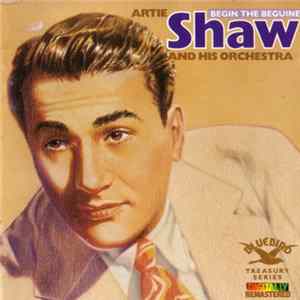 Artie Shaw And His Orchestra - Begin The Beguine FLAC album
