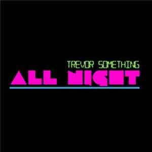 Trevor Something - All Night FLAC album