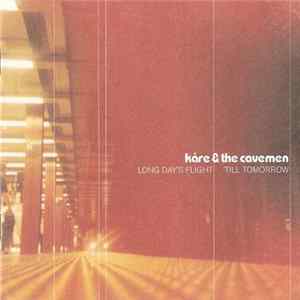 Kåre & The Cavemen - Long Day's Flight 'Till Tomorrow FLAC album