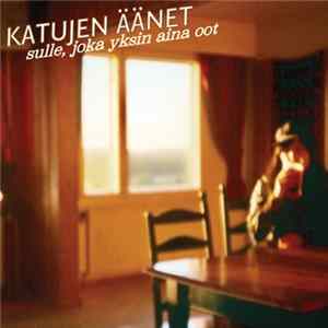 Katujen Äänet - Sulle, Joka Yksin Aina Oot FLAC album