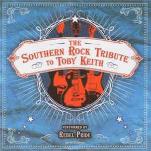 Rebel Pride - The Southern Rock Tribute To Toby Keith FLAC album