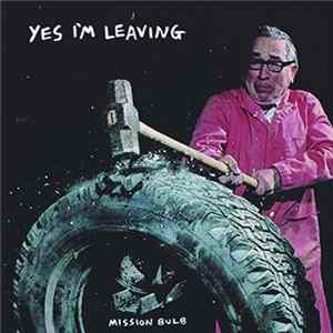 Yes I'm Leaving - Mission Bulb FLAC album