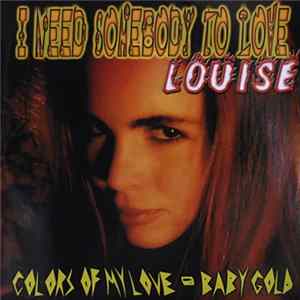 Louise / Baby Gold / Claudia Vip / Lou Lou Marina - I Need Somebody To Love / Colors Of My Love / White Is For You Black Is For Me / Take Me Up And Higher FLAC album