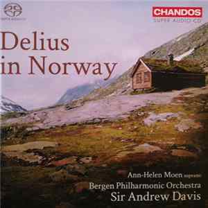 Delius, Ann-Helen Moen, Bergen Philharmonic Orchestra / Sir Andrew Davis - Delius In Norway FLAC album
