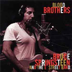 Bruce Springsteen And The E Street Band - Blood Brothers FLAC album