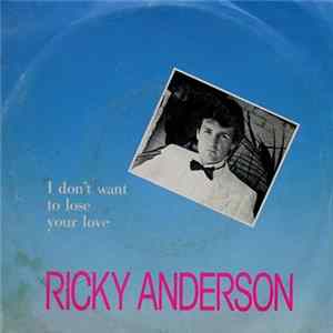 Ricky Anderson - I Don't Want To Lose Your Love FLAC album