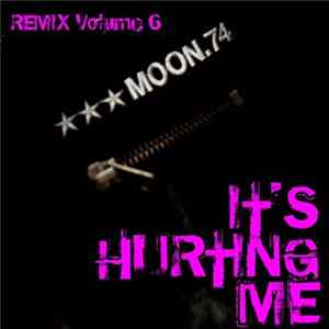 MOON.74 - It's Hurting Me (Remix Volume 6) FLAC album