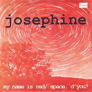 Josephine - My Name Is Red / Space, D'You? FLAC album
