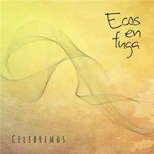 Ecos En Fuga - Celebremos FLAC album