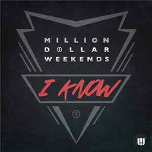 Million Dollar Weekends - I Know FLAC album