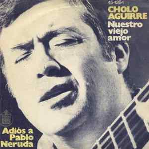 Cholo Aguirre - Nuestro Viejo Amor / Adiós A Pablo Neruda FLAC album