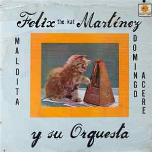 Felix The Kat Martinez Y Su Orquesta - Felix The Kat Martinez Y Su Orquesta FLAC album
