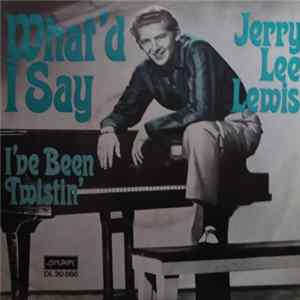 Jerry Lee Lewis - What'd I Say / I've Been Twistin' FLAC album