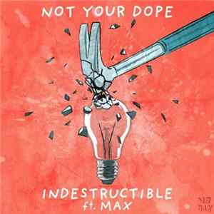 Not Your Dope Ft. MAX - Indestructible FLAC album