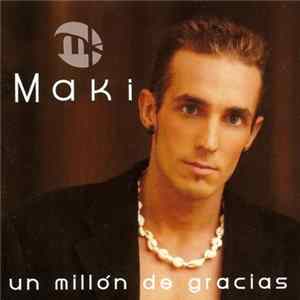 Maki - Un Millón De Gracias FLAC album