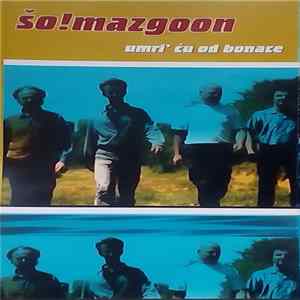 Šo!Mazgoon - Umri' Ću Od Bonace FLAC album