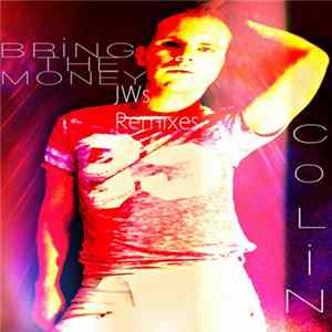 Colin - Bring The Money (JWs Remixes) FLAC album