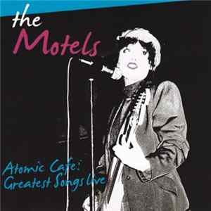 The Motels - Atomic Cafe: Greatest Songs Live FLAC album
