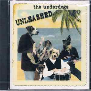 The Underdogs - Unleashed FLAC album