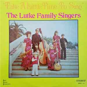 The Lutke Family Singers - Take A Little Time To Sing FLAC album
