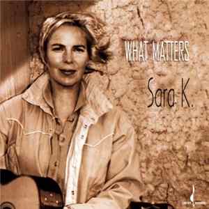 Sara K. - What Matters FLAC album