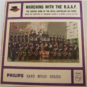Central Band Of The Royal Australian Air Force Under The Direction Of Squadron Leader L. H. Hicks L.R.A.M., A.R.C.M. - Marching With The R.A.A.F. FLAC album
