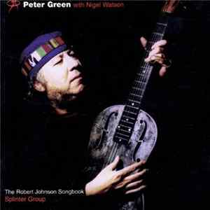 Peter Green With Nigel Watson / Splinter Group - The Robert Johnson Songbook FLAC album