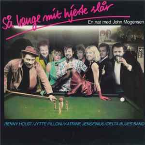 Benny Holst / Jytte Pilloni / Katrine Jensenius / Delta Blues Band - Så Længe Mit Hjerte Slår (En Nat Med John Mogensen) FLAC album