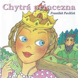 František Pavlíček - Chytrá Princezna FLAC album