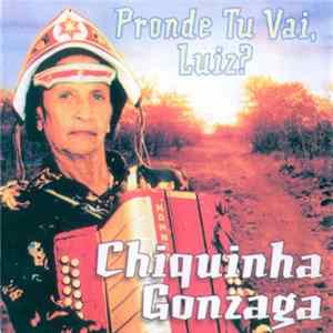 Chiquinha Gonzaga - Pronde Tu Vai, Luiz? FLAC album