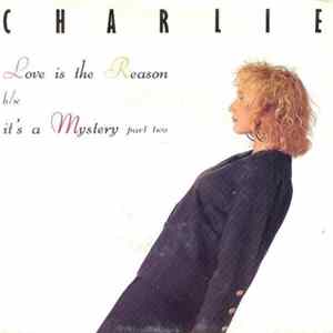 Charlie - Love Is The Reason b/w It's A Mystery Part Two FLAC album