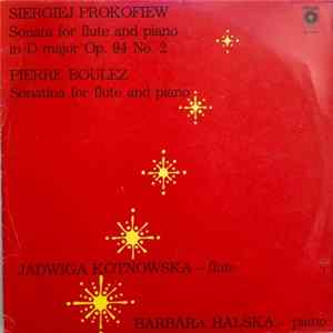 Jadwiga Kotnowska, Barbara Halska - Sergiej Prokofiew - Sonata For Flute And Piano / Pierre Boulez - Sonatina For Flute And Piano FLAC album