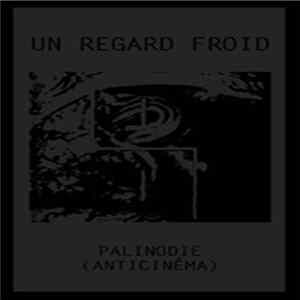 Un Regard Froid - Palinodie (Anticinéma) FLAC album
