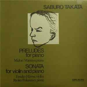 Saburo Takata - Preludes For Piano, Sonata For Violin And Piano FLAC album