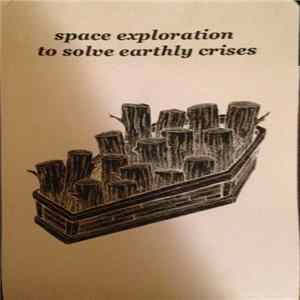 The World Is A Beautiful Place & I Am No Longer Afraid To Die - Space Exploration To Solve Earthly Crises FLAC album