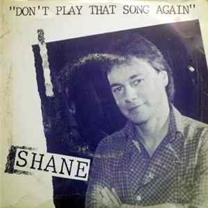 Shane - Don't Play That Song Again FLAC album