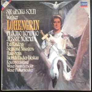 Wagner - Sir Georg Solti, Placido Domingo, Jessye Norman, Eva Randová, Siegmund Nimsgern, Hans Sotin, Dietrich Fischer-Dieskau, Konzertvereinigung Wiener Staatsopernchor, Wiener Philharmoniker - Lohengrin FLAC album