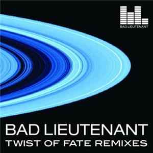 Bad Lieutenant - Twist Of Fate Remixes FLAC album