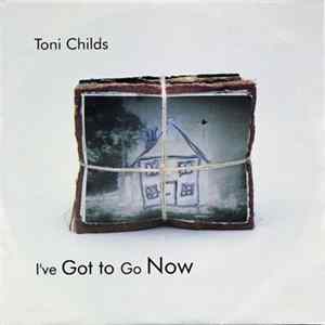 Toni Childs - I've Got To Go Now FLAC album